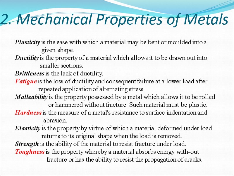 2. Mechanical Properties of Metals Plasticity is the ease with which a material may